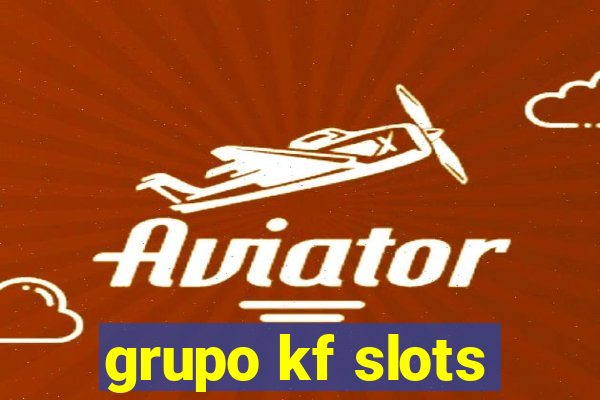 grupo kf slots